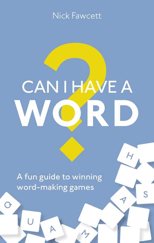 Book cover of Can I Have a Word?: A Fun Guide to Winning Word Games