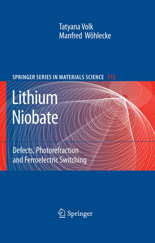 Book cover of Lithium Niobate: Defects, Photorefraction and Ferroelectric Switching (2009) (Springer Series in Materials Science #115)