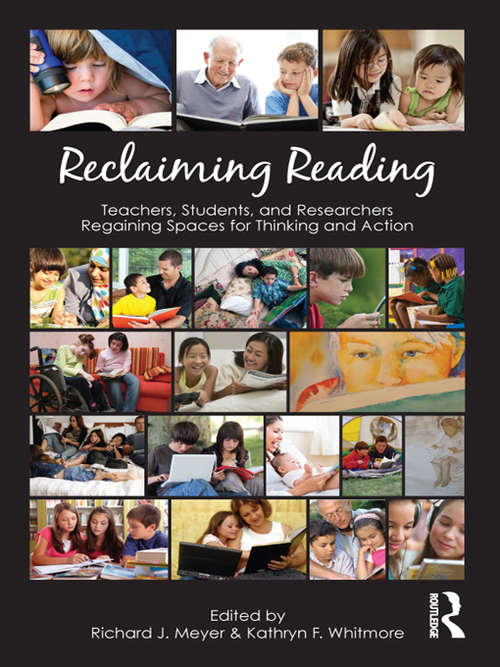 Book cover of Reclaiming Reading: Teachers, Students, and Researchers Regaining Spaces for Thinking and Action