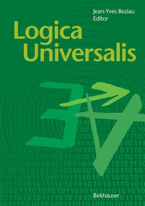 Book cover of Logica Universalis: Towards a General Theory of Logic (2005)
