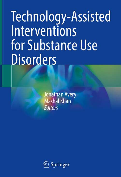 Book cover of Technology-Assisted Interventions for Substance Use Disorders (1st ed. 2023)