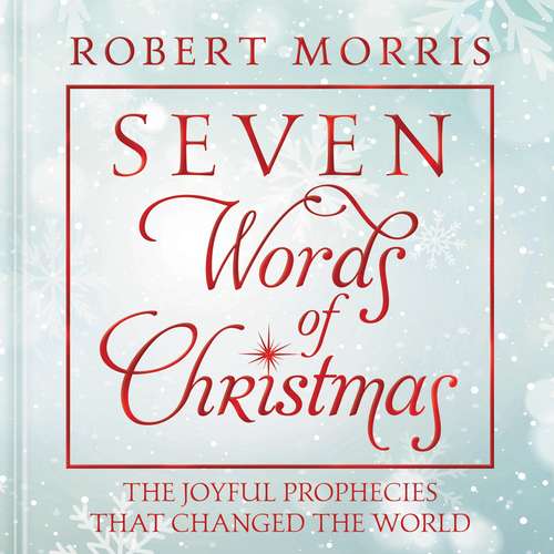 Book cover of Seven Words of Christmas: The Joyful Prophecies That Changed the World