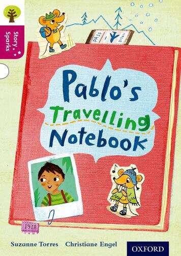 Book cover of Oxford Reading Tree Story Sparks: Oxford Level  10: Pablo's Travelling Notebook (Oxford Reading Tree Story Sparks Ser.)