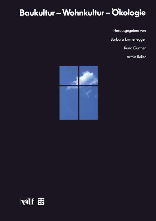 Book cover of Baukultur — Wohnkultur — Ökologie: Tagungsband zum 5. interdisziplinären Symposium an der Universität Zürich im April 1992 (1993)