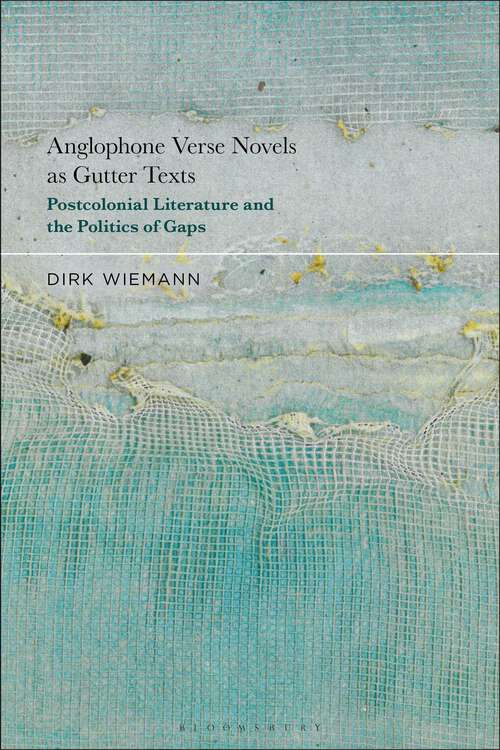 Book cover of Anglophone Verse Novels as Gutter Texts: Postcolonial Literature and the Politics of Gaps