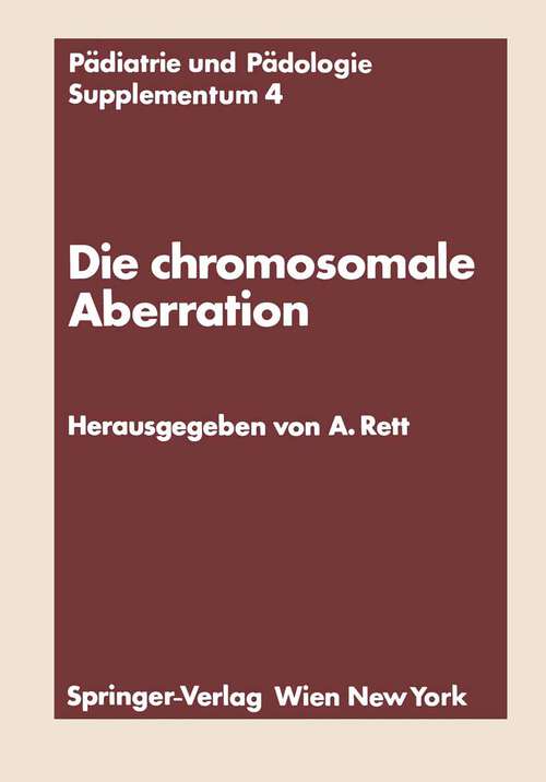 Book cover of Die chromosomale Aberration: Klinische, psychologische, genetische und biochemische Probleme des Down-Syndroms (1975) (Pädiatrie und Pädologie Supplementa #4)