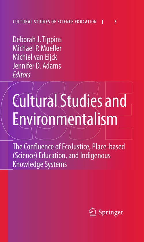 Book cover of Cultural Studies and Environmentalism: The Confluence of EcoJustice, Place-based (Science) Education, and Indigenous Knowledge Systems (2010) (Cultural Studies of Science Education #3)