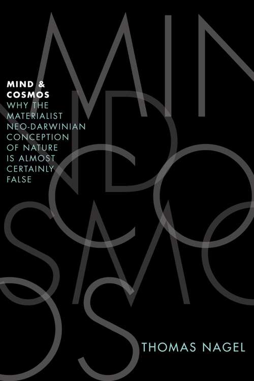 Book cover of Mind and Cosmos: Why the Materialist Neo-Darwinian Conception of Nature Is Almost Certainly False