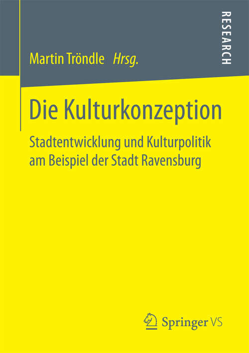 Book cover of Die Kulturkonzeption: Stadtentwicklung und Kulturpolitik am Beispiel der Stadt Ravensburg
