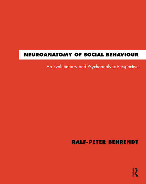 Book cover of Neuroanatomy of Social Behaviour: An Evolutionary and Psychoanalytic Perspective