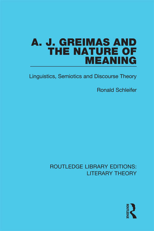 Book cover of A. J. Greimas and the Nature of Meaning: Linguistics, Semiotics and Discourse Theory (Routledge Library Editions: Literary Theory)