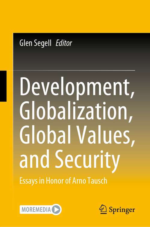 Book cover of Development, Globalization, Global Values, and Security: Essays in Honor of Arno Tausch (1st ed. 2023)