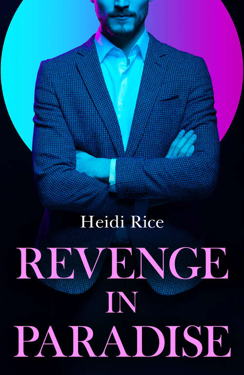 Book cover of Revenge In Paradise: Revenge In Paradise / My One-night Heir / Her Billion-dollar Bump / Nine-month Notice