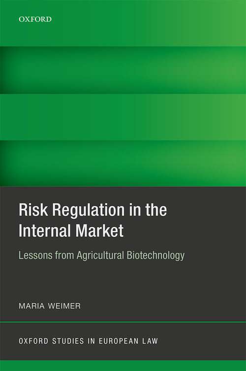 Book cover of Risk Regulation in the Internal Market: Lessons from Agricultural Biotechnology (Oxford Studies in European Law)