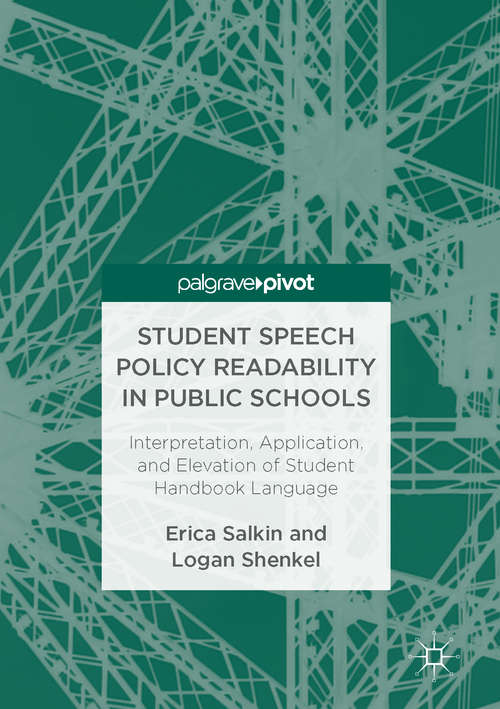 Book cover of Student Speech Policy Readability in Public Schools: Interpretation, Application, and Elevation of Student Handbook Language