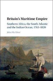 Book cover of Britain's Maritime Empire: Southern Africa, The South Atlantic And The Indian Ocean, 1763&#x2013;1820