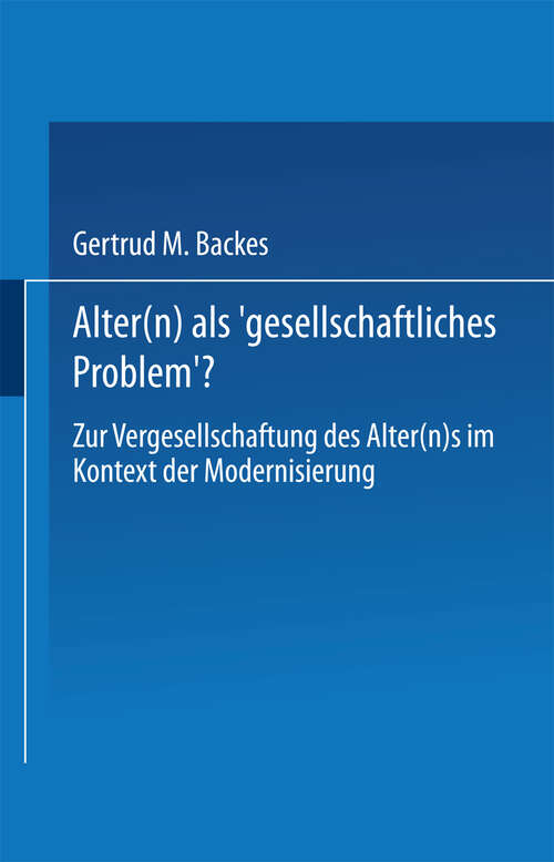 Book cover of Alter(n) als ‚Gesellschaftliches Problem‘?: Zur Vergesellschaftung des Alter(n)s im Kontext der Modernisierung (1997)