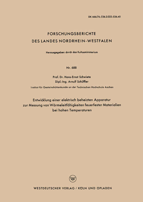 Book cover of Entwicklung einer elektrisch beheizten Apparatur zur Messung von Wärmeleitfähigkeiten feuerfester Materialien bei hohen Temperaturen (1959) (Forschungsberichte des Landes Nordrhein-Westfalen #688)