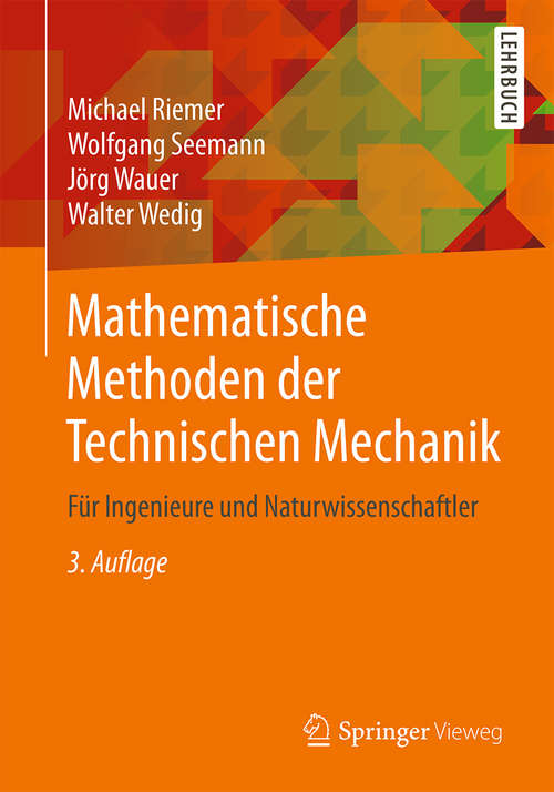 Book cover of Mathematische Methoden der Technischen Mechanik: Für Ingenieure und Naturwissenschaftler (3. Aufl. 2019) (Springer-Lehrbuch)