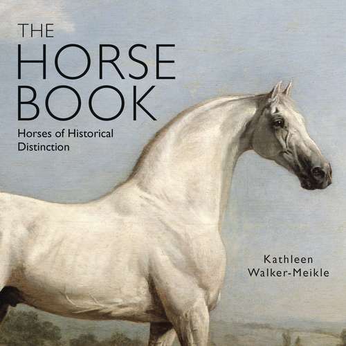 Book cover of The Horse Book: Horses of Historical Distinction