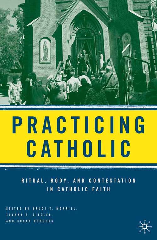Book cover of Practicing Catholic: Ritual, Body, and Contestation in Catholic Faith (2006)