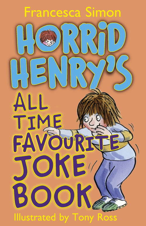 Book cover of Horrid Henry's All Time Favourite Joke Book (Horrid Henry #1)
