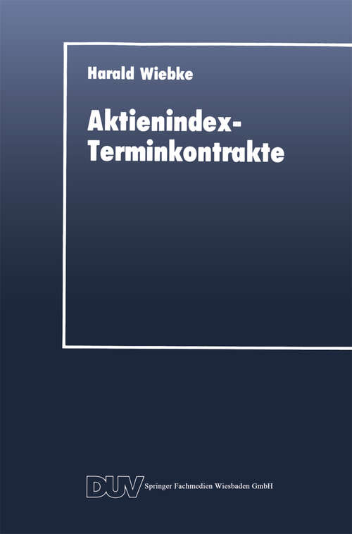 Book cover of Aktienindex-Terminkontrakte: Destabilisierende Instrumente des Portfoliomanagements? (1992) (DUV Wirtschaftswissenschaft)