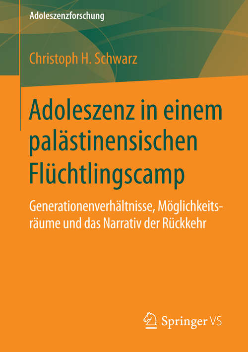 Book cover of Adoleszenz in einem palästinensischen Flüchtlingscamp: Generationenverhältnisse, Möglichkeitsräume und das Narrativ der Rückkehr (2014) (Adoleszenzforschung #3)