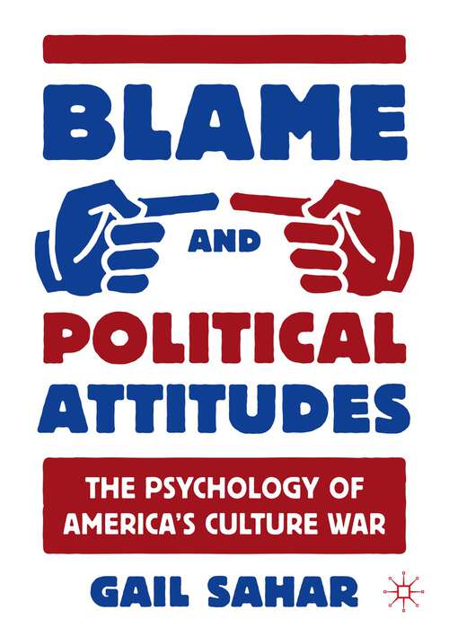 Book cover of Blame and Political Attitudes: The Psychology of America's Culture War (1st ed. 2023)