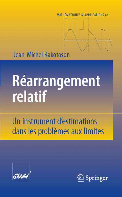 Book cover of Réarrangement Relatif: Un instrument d’estimations dans les problèmes aux limites (2008) (Mathématiques et Applications #64)