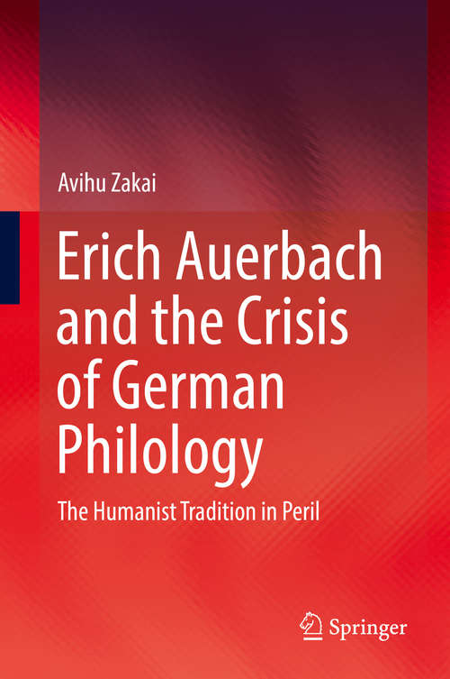 Book cover of Erich Auerbach and the Crisis of German Philology: The Humanist Tradition in Peril