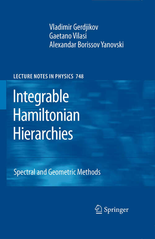 Book cover of Integrable Hamiltonian Hierarchies: Spectral and Geometric Methods (2008) (Lecture Notes in Physics #748)