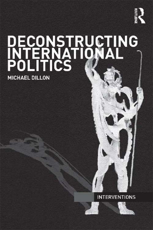 Book cover of Deconstructing International Politics (Interventions)