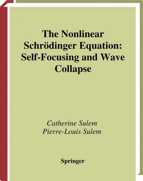 Book cover of The Nonlinear Schrödinger Equation: Self-Focusing and Wave Collapse (1999) (Applied Mathematical Sciences #139)