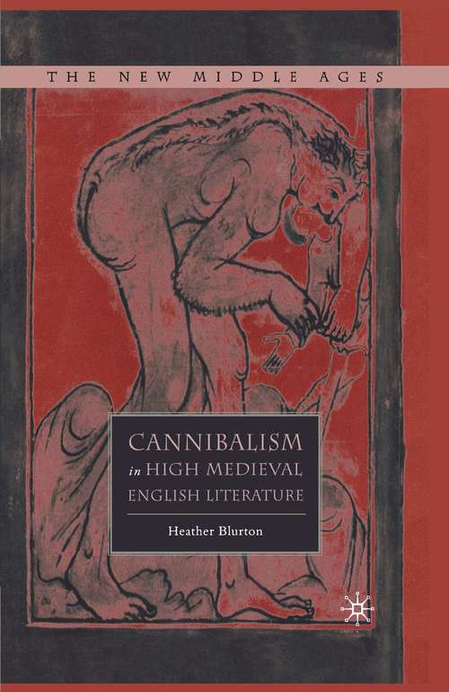 Book cover of Cannibalism in High Medieval English Literature (1st ed. 2007) (The New Middle Ages)