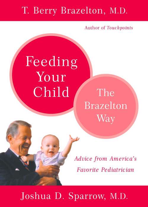 Book cover of Feeding Your Child - The Brazelton Way: The Brazelton Way