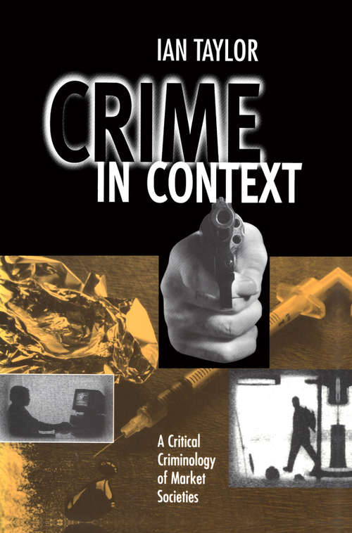 Book cover of Crime in Context: A Critical Criminology of Market Societies