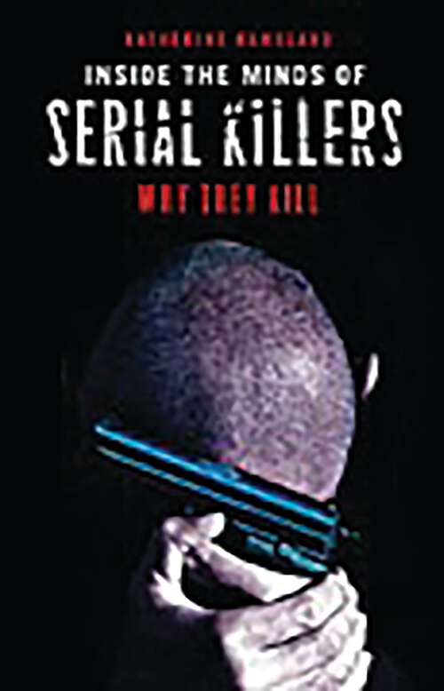Book cover of Inside the Minds of Serial Killers: Why They Kill