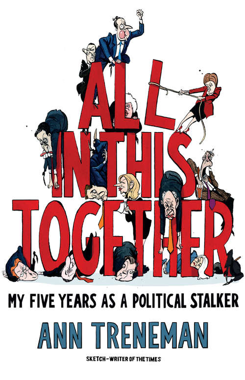 Book cover of All in This Together: My Five Years as a Political Stalker