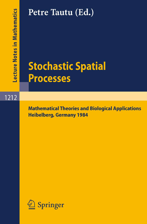Book cover of Stochastic Spatial Processes: Mathematical Theories and Biological Applications (1986) (Lecture Notes in Mathematics #1212)