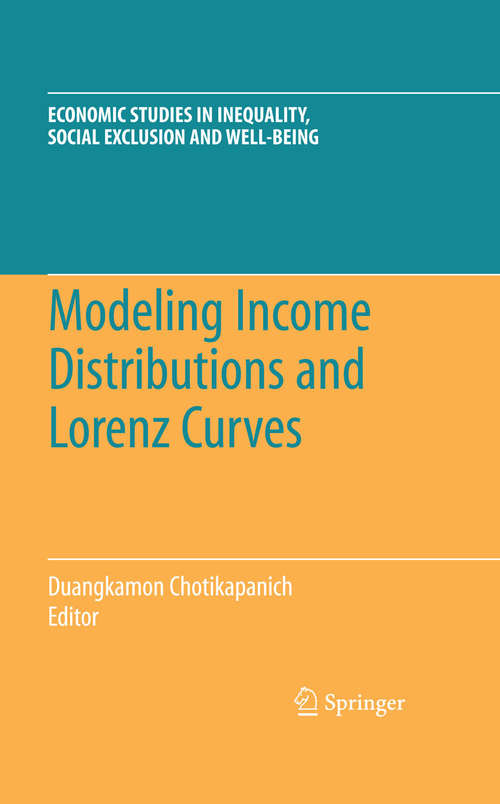 Book cover of Modeling Income Distributions and Lorenz Curves (2008) (Economic Studies in Inequality, Social Exclusion and Well-Being #5)