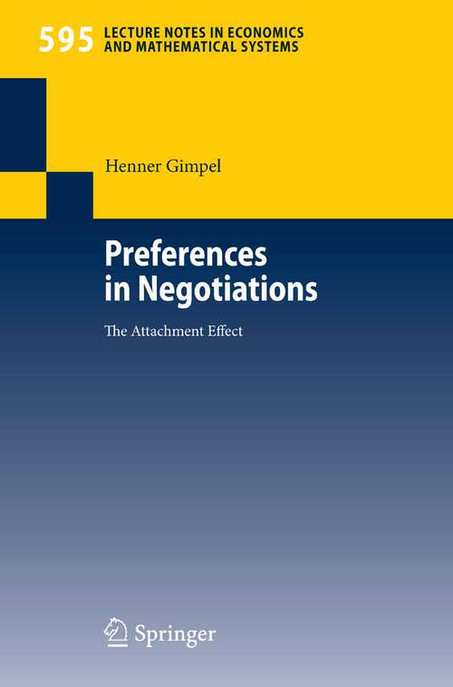 Book cover of Preferences in Negotiations: The Attachment Effect (2007) (Lecture Notes in Economics and Mathematical Systems #595)