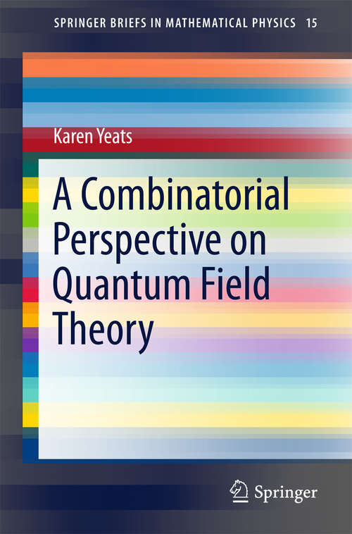 Book cover of A Combinatorial Perspective on Quantum Field Theory (SpringerBriefs in Mathematical Physics #15)