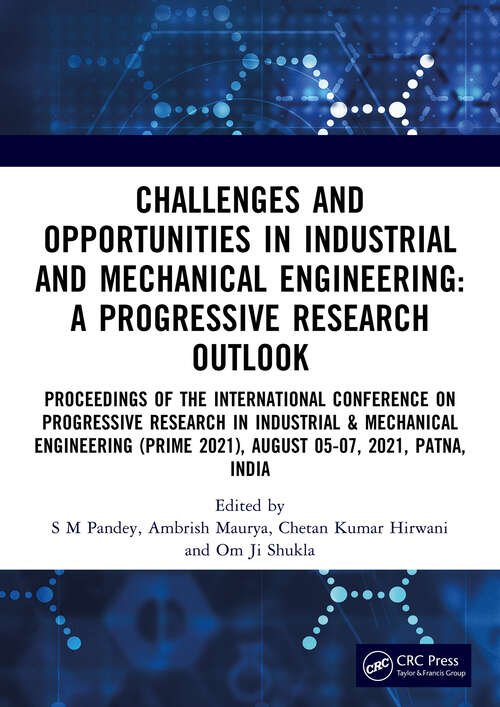 Book cover of Challenges and Opportunities in Industrial and Mechanical Engineering: Proceedings of the International Conference on Progressive Research in Industrial & Mechanical Engineering (PRIME 2021), August 05-07, 2021, Patna, India