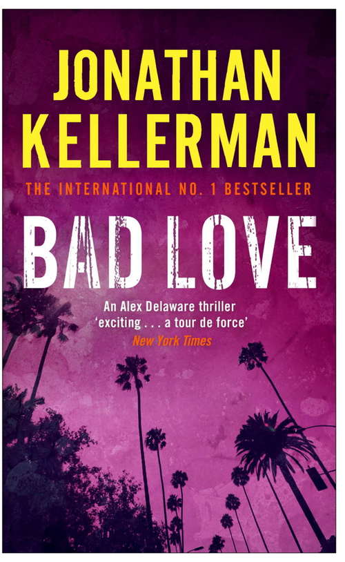 Book cover of Bad Love: A taut, terrifying psychological thriller (Alex Delaware #8)