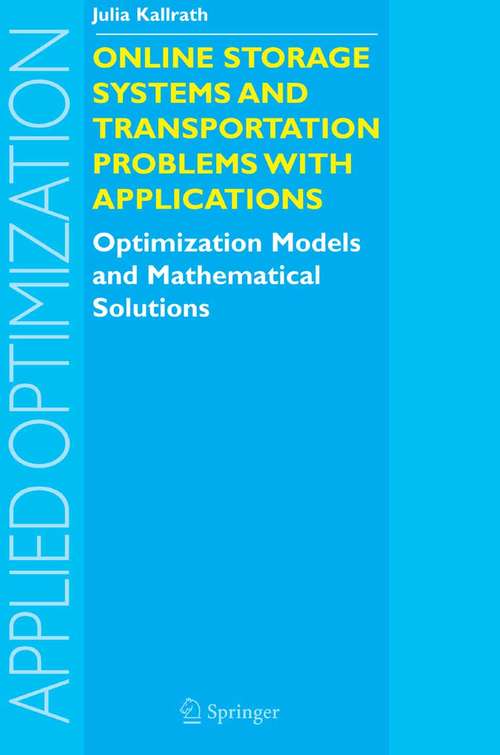 Book cover of Online Storage Systems and Transportation Problems with Applications: Optimization Models and Mathematical Solutions (2005) (Applied Optimization #91)