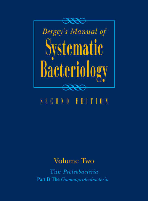 Book cover of Bergey's Manual® of Systematic Bacteriology: Volume 2: The Proteobacteria, Part B: The Gammaproteobacteria (2nd ed. 2005)