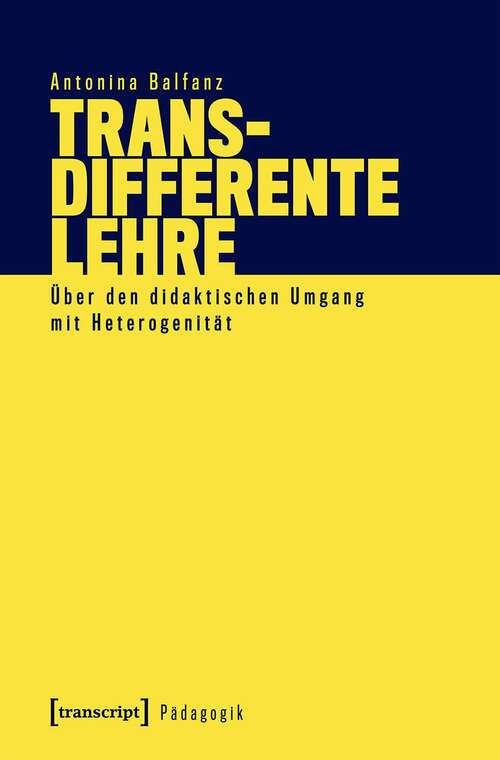 Book cover of Transdifferente Lehre: Über den didaktischen Umgang mit Heterogenität (Pädagogik)