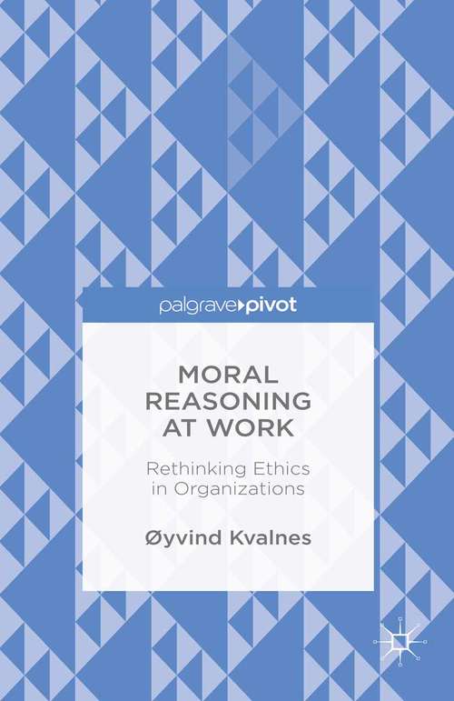 Book cover of Moral Reasoning at Work: Rethinking Ethics In Organizations (1st ed. 2015)