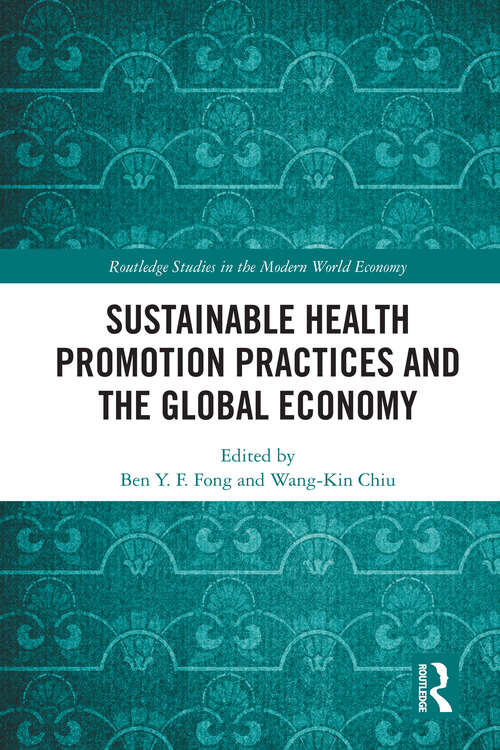 Book cover of Sustainable Health Promotion Practices and the Global Economy (Routledge Studies in the Modern World Economy)